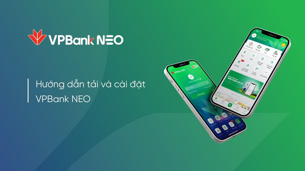 Ứng dụng VPBank NEO giải quyết mọi nhu cầu tài chính trong tích tắc